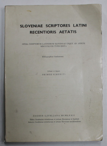 SLOVENIAE SCRIPTORES LATINI RECENTIORIS AETATIS , 1972, TEXT IN LIMBA LATINA