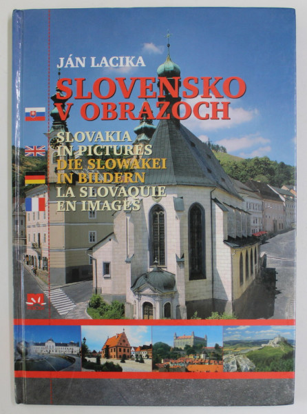 SLOVENSKO V OBRAZOCH , SLOVAKIA IN PICTURES , ALBUM  DE PREZENTARE , TEXT IN SLOVACA , ENGLEZA , GERMANA SI FRANCEZA , 2005
