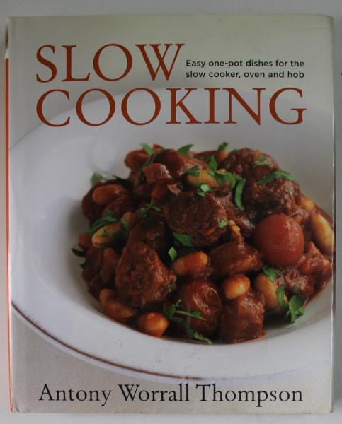 SLOW COOKING by ANTONY WORRALL THOMPSON , photography by ELIZABETH ZESCHIN , 2011