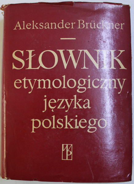 SLOWNIK ETYMOLOGICZNY JEZYKA POLSKIEGO - ALEKSANDER BRUCKNER , 1970