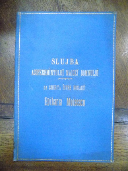 Slujba Acoperamantului Maicei Domnului, Eparhia Moisescu, cu dedicatie, Bucuresti 1900
