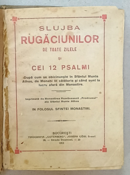 SLUJBA RUGACIUNILOR DE TOATE ZILELE SI CEI 12 PSALMI , IMPRIMATA LA ' PRODROMUL ' ATHOS , 1913