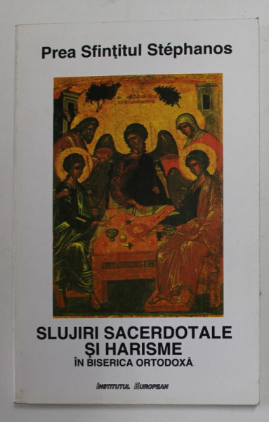 SLUJIRI SACERDOTALE SI HARISME IN BISERICA ORTODOXA de PREA SFINTITUL STEPHANOS , 1998