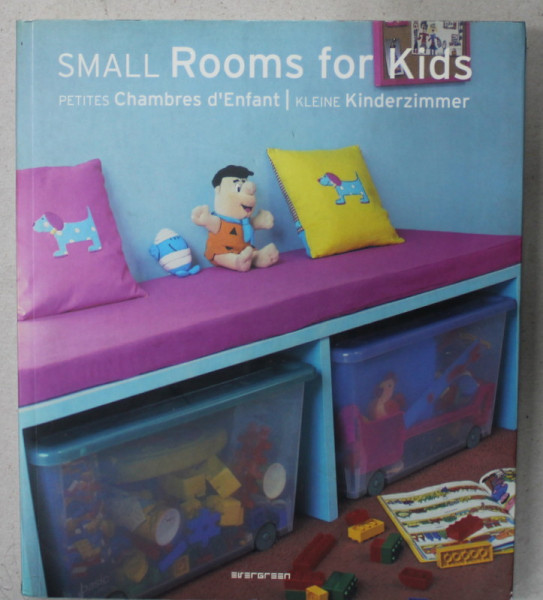 SMALL ROOMS FOR KIDS , TEXT IN ENGLEZA , FRANCEZA , GERMANA , 2008