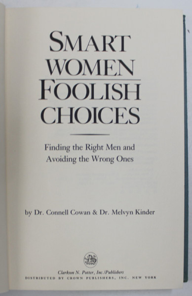 SMART WOMEN , FOOLISH CHOICES , FINDING THE RIGHT MEN AND AVOIDING THE WRONG ONES by CONNELL COWAN and MELVYN KINDER , 1985