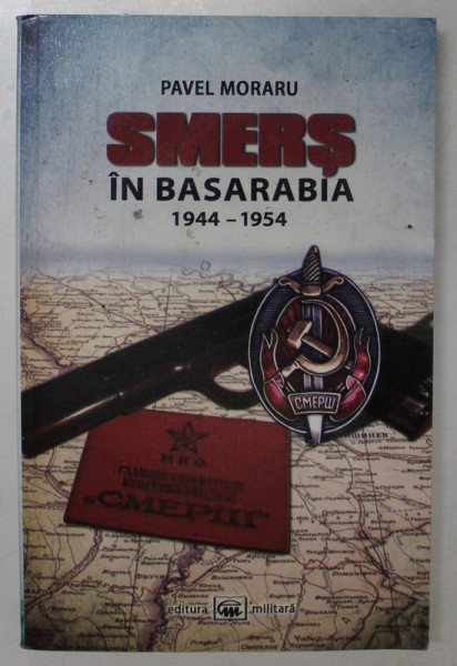SMERS IN  BASARABIA 1944- 1954 de PAVEL MORARU , 2013