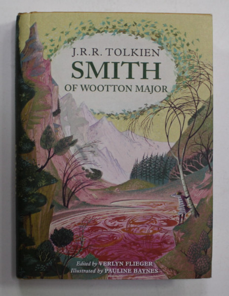 SMITH OF WOOTTON MAJOR by J.R.R. TOLKIEN , with illustrations by PAULINE BAYNES , 2015
