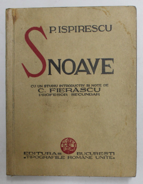 SNOAVE de PETRE ISPIRESCU , CU UN STUDIU SI NOTE de C. FIERASCU , 1934, PREZINTA PETE SI URME DE UZURA