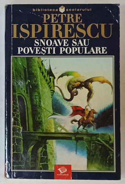 SNOAVE SAU POVESTI POPULARE de PETRE ISPIRESCU , ilustratii de LICA SAINCIUC , 2003