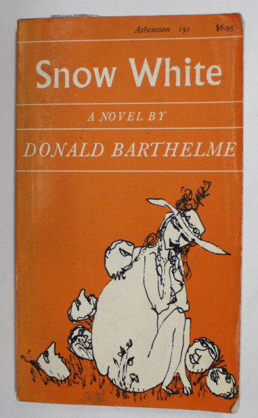 SNOW WHITE a novel by DONALD BARTHELME , 1987