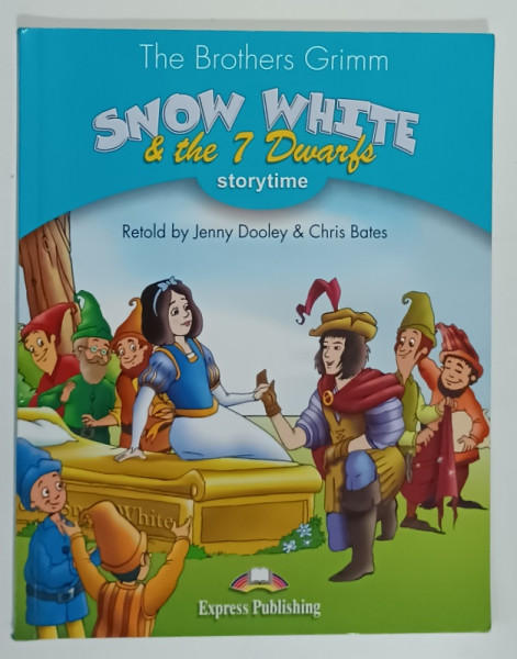 SNOW WHITE and THE 7 DWARFS by THE BROTHERS GRIMM , retold by JENNY DOOLEY and CHRIS BATES , STAGE 1 : PUPIL 'S BOOK, 2018