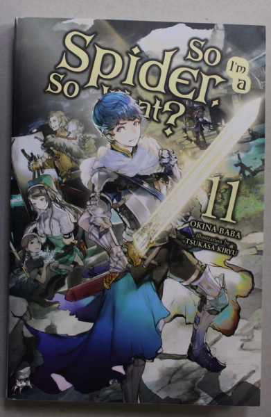 SO I'AM A SPIDER , SO WHAT ? 11. by OKIN BABA , illustrations TSUKASA KIRYU , 2019