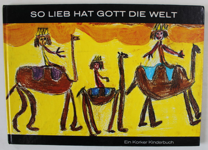 SO LIEB HAT GOTT DIE WELT ( ASA DE MULT A IUBIT DUMNEZEU LUMEA ) , CARTE PENTRU COPII , TEXT IN LIMBA GERMANA , gemalt von BIRGITT ...text RENATE LINDNER , 1981