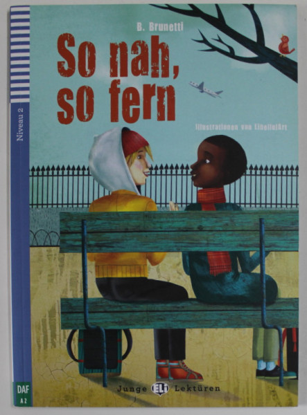 SO NAH , SO FERN ( ATAT DE APROAPE , ATAT DE DEPARTE ) , TEXT IN LB. GERMANA , von B. BRUNETTI , illustrationen von LIBELLULART , 2010 , CD INCLUS  *
