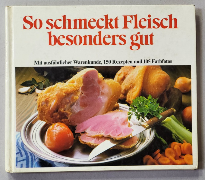 SO SMECHT FLEISCH BESONDERS GUT - 150 REZEPTEN UND 105 FARBFOTOS von KARIN und KLAUS IDEN , 1980