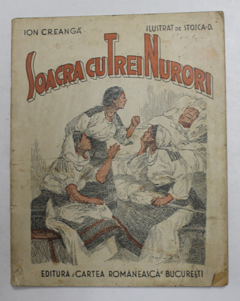 SOACRA CU TREI NURORI de ION CREANGA , ilustrata de STOICA - D. , 1935 , PREZINTA  URME DE UZURA