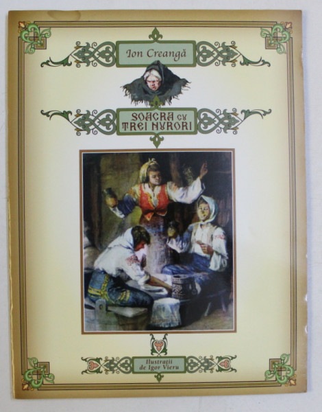 SOACRA CU TREI NURORI de ION CREANGA , ILUSTRATII de IGOR VIERU , 2013