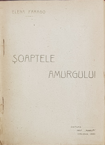 SOAPTELE AMURGULUI- poezii de ELENA FARAGO , 1920 Editia I