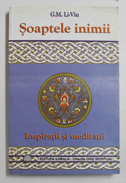SOAPTELE INIMII - INSPIRATII SI MEDITATII de G. M. LI-VIU , 2003