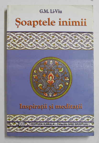 SOAPTELE INIMII - INSPIRATII SI MEDITATII de G. M. LI-VIU , 2003 * MINIMA UZURA