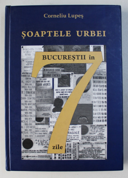 SOAPTELE URBEI - BUCURESTII IN 7 ZILE de CORNELIU LUPAS , 2011