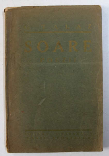 SOARE - poezii de G . TALAZ , 1926 , EDITIA I * , DEDICATIE*