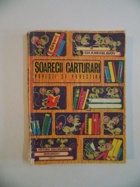SOARECII CARTURARI , POVESTI SI POVESTIRI de GH. KARALSAVOV , 1977 , ILUSTRATII de LILIANA ROSIANU