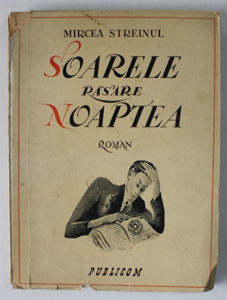 SOARELE RASARE NOAPTEA , roman de MIRCEA STREINUL , 1943