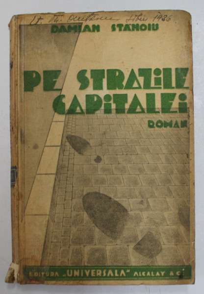 SOARTA LUI RADU PELIN  - PE STRAZILE CAPITALEI - roman de DAMIAN STANOIU , EDITIE INTERBELICA