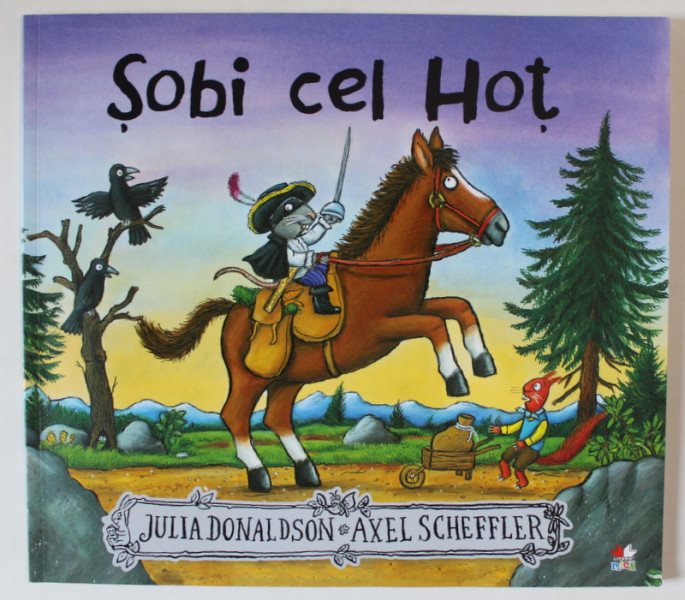 SOBI CEL HOT de JULIA DONALDSON , ilustratii de AXEL SCHEFFLER , 2020