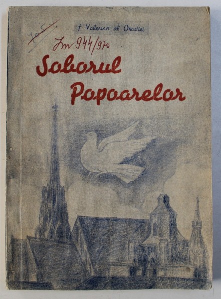 SOBORUL POPOARELOR de VALERIAN AL ORADEI - IMPRESII , PROBLEME SI REFLEXII ASUPRA CONGRESULUI  POPOARELOR DELA VIENA , 1953