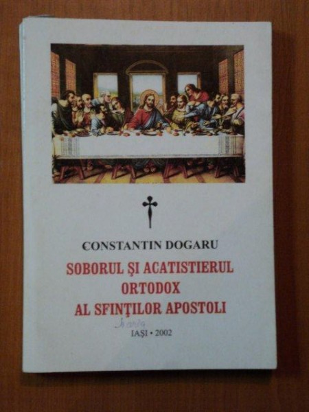 SOBORUL SI ACATISTIERUL ORTODOX AL SFINTILOR APOSTOLI de CONSTANTIN DOGARU