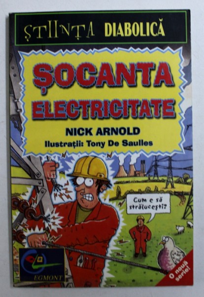 SOCANTA ELECTRICITATE de NICK ARNOLD , ilustratii de TONY DE SAULLES , SERIA &quot; STIINTA DIABOLICA &quot; , 2002