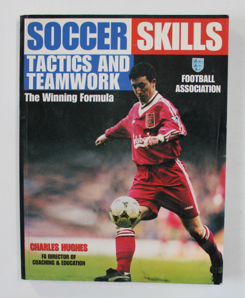 SOCCER SKILLS - TACTICS AND TEAMWORK - THE WINNING FORMULA by CHARLES HUGHES , 1996