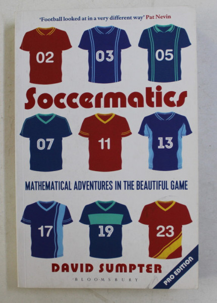 SOCCERMATICS  - MATHEMATICAL ADVENTURES IN THE BEAUTIFUL GAME by DAVID SUMPTER , 2017