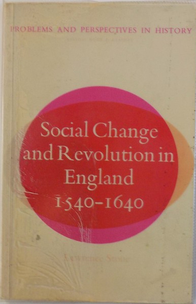 SOCIAL CHANGE AND REVOLUTION IN ENGLAND 1540-1640 by LAWRENCE STONE , 1965