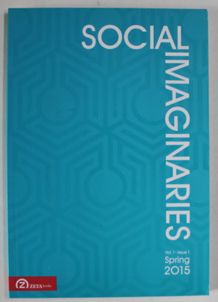 SOCIAL IMAGINARIES , VOL. 1 , ISSUE 1 , SPRING , 2015