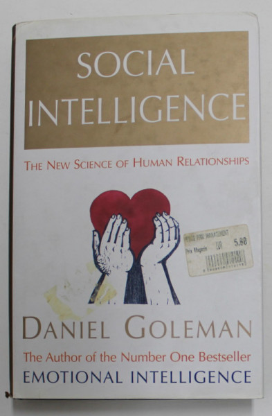 SOCIAL INTELLIGENCE - THE NEW SCIENCE OF HUMAN RELATIONSHIP by DANIEL GOLEMAN , MIC DEFECT LA BLOCUL DE FILE