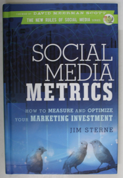 SOCIAL MEDIA METRICS , HOW TO MESURE AND OPTIMIZE YOUR MARKETING INVESTMENT by JIM STERNE , 2010