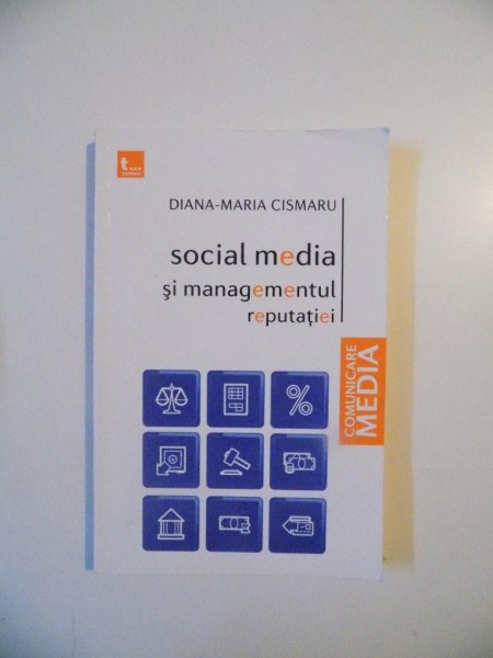 SOCIAL MEDIA SI MANAGEMENTUL REPUTATIEI de DIANA - MARIA CISMARU , 2012