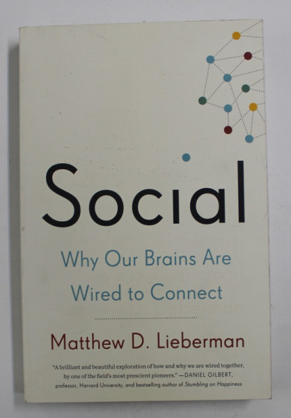SOCIAL: WHY OUR BRAINS ARE WIRED TO CONNECT by MATTHEW D. LIEBERMAN , 2013