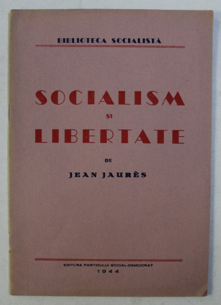 SOCIALISM SI LIBERTATE de JEAN JAURES , 1944