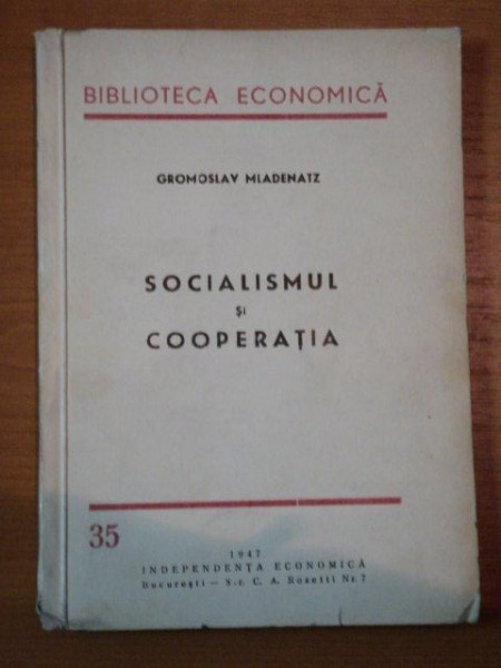 SOCIALISMUL SI COOPERATIA-GROMOSLAV MIADENATZ,BUC.1946