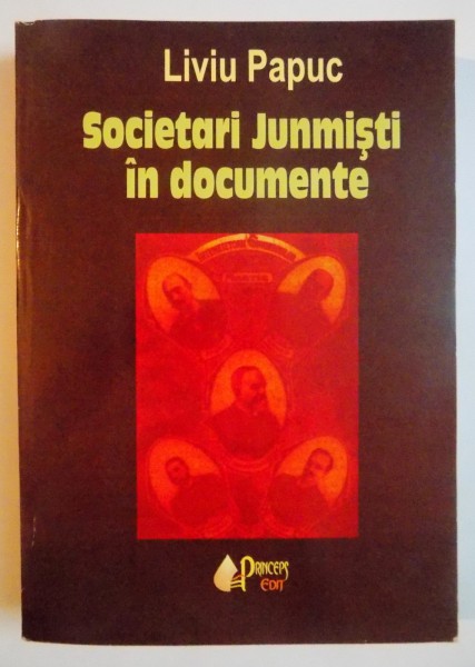 SOCIETARI JUNIMISTI IN DOCUMENTE de LIVIU PAPUC , 2006