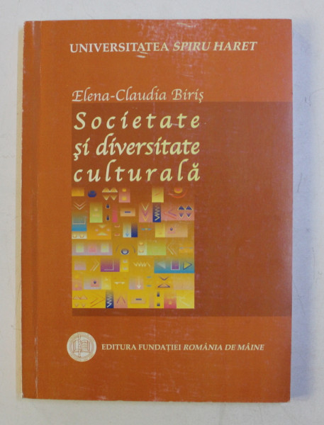 SOCIETATE SI DIVERSITATE CULTURALA de ELENA - CLAUDIA BIRIS , 2004