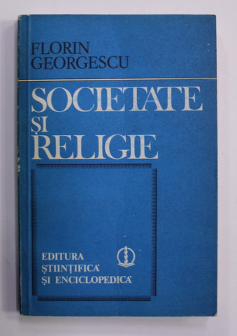 SOCIETATE SI RELIGIE de FLORIN GEORGESCU , 1982