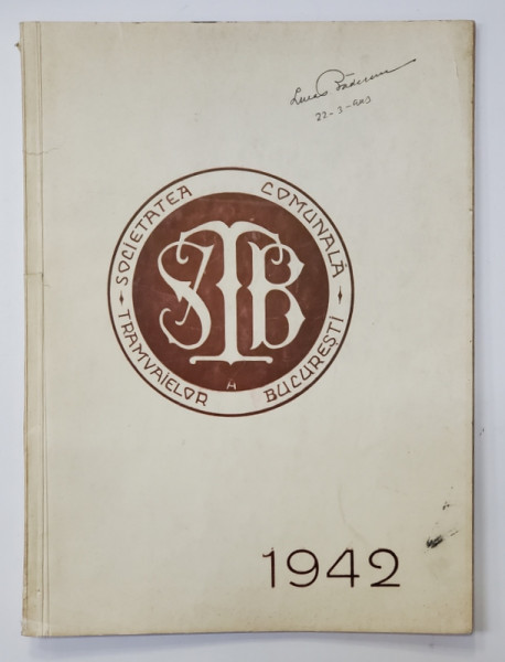 SOCIETATEA COMUNALA A TRAMVAIELOR BUCURESTI - DAREA DE SEAMA A CONSILIULUI DE ADMINISTRATIE , EXERCITIUL 1942 , APARUTA  1923