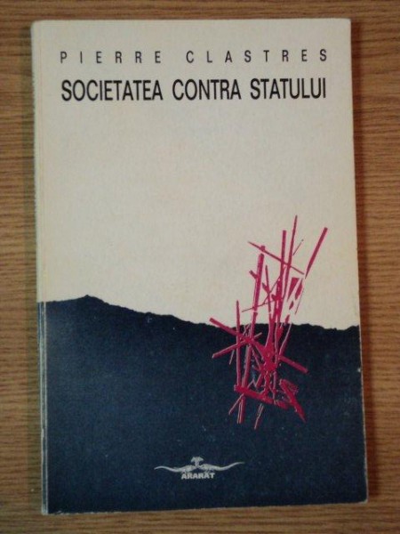 SOCIETATEA CONTRA STATULUI de PIERRE CLASTRES , 1995