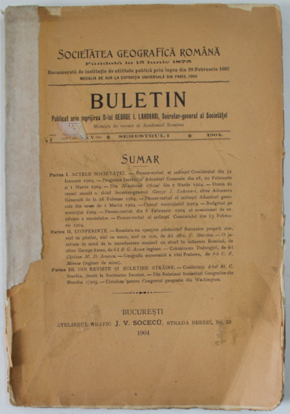 SOCIETATEA GEORAFICA ROMANA , BULETIN, ANUL XXV , SEMESTRUL I , 1904 , COTOR CU DEFECTE , LIPIT CU SCOTCH ,  PREZINTA URME DE UZURA