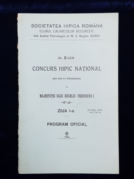 SOCIETATEA HIPICA ROMANA  - AL 5 - LEA CONCURS HIPIC NATIONAL , PROGRAM OFICIAL , 20 MAI 1915